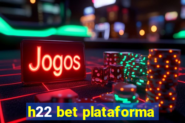 h22 bet plataforma